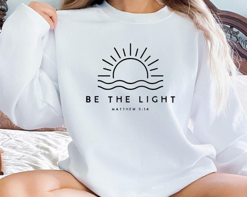 Be The Light Sweatshirt, Mathew 5:14 Sweatshirt, Christian Apparel Faith  Hoodie and Sweater; T-shirt Cotton Womenswear...