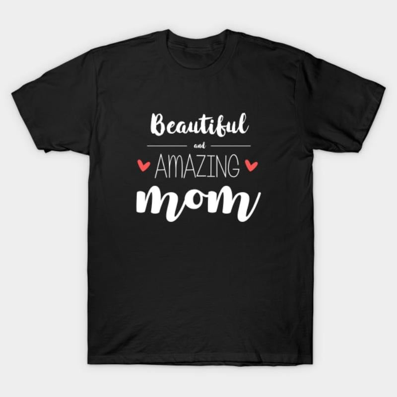 Beautiful & Amazing Mom - gift for mom (mother's day) T-Shirt Hoodie, Sweatshirt | HypeCrazeTee.com