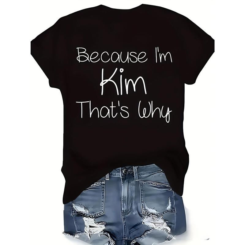 Because I'm Kim That's Why Women's Round Neck Short Sleeves T-Shirt in Black with Hoodie, Sweatshirt | HypeCrazeTee.com