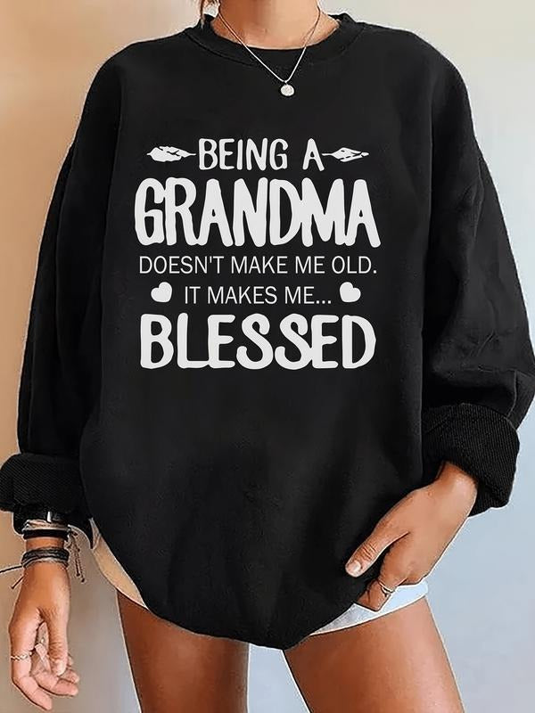Being A Grandma Makes Me Blessed Letter Print Crew Neck Pullover, Casual Fashion Loose Long Sleeve Sweatshirt, Women's...