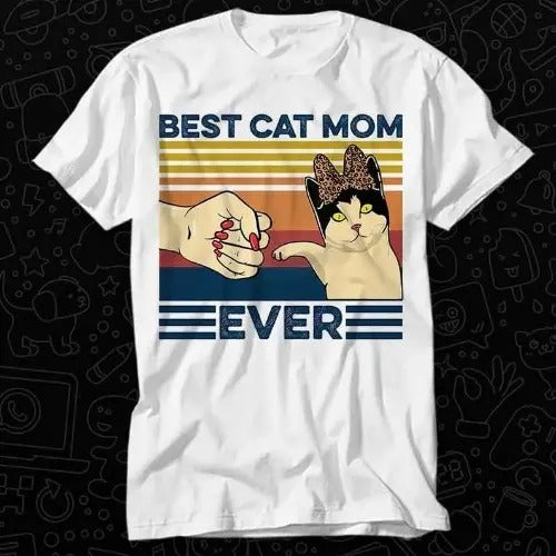Best Cat Mom Ever Vintage Funny Mothers Day T Shirt Best Seller Gift Unisex Top Adult Tee Music Movie Made in USA Hoodie,...