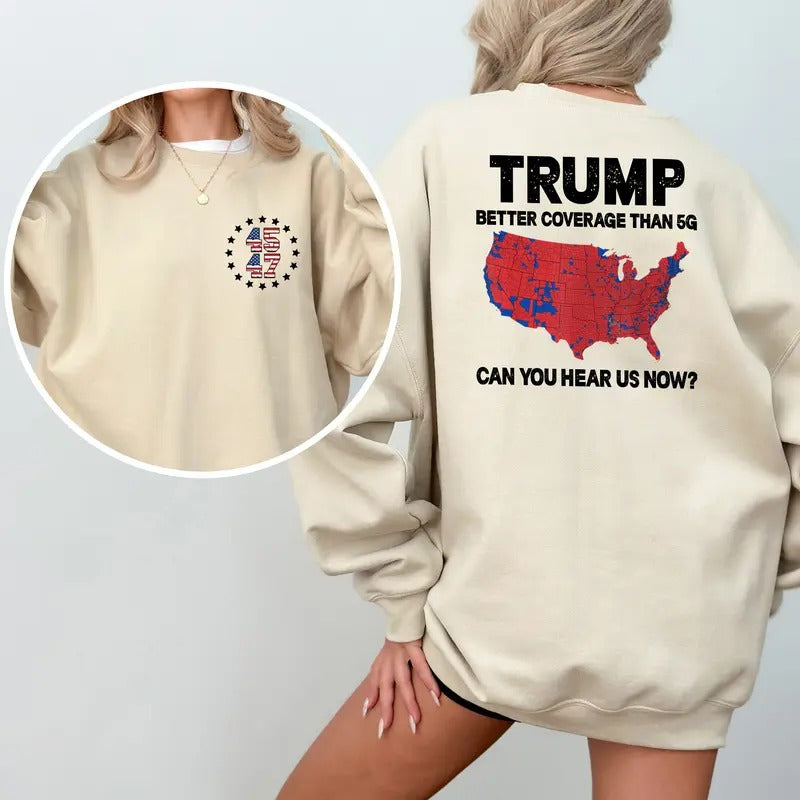 Better Coverage Than 5G Trummp 2-Sided Sweatshirt, 45 47 MAGA Sweater, 2024 President Trum Crewneck, Republican Pullover,...