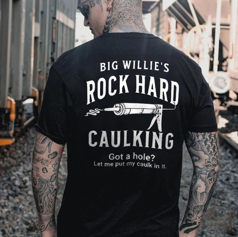 Big Willie's Rock Hard Caulking Printed Men's T-shirt Hoodie, Sweatshirt | HypeCrazeTee.com