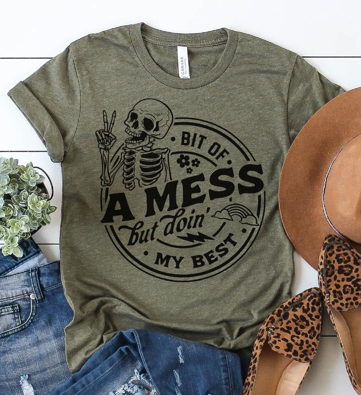 Bit Of a Mess but Im Doing My Best T-Shirt Funny Sarcastic Tshirt Relatable Everyday Tee Sarcasm Funny Shirt Hilarious...