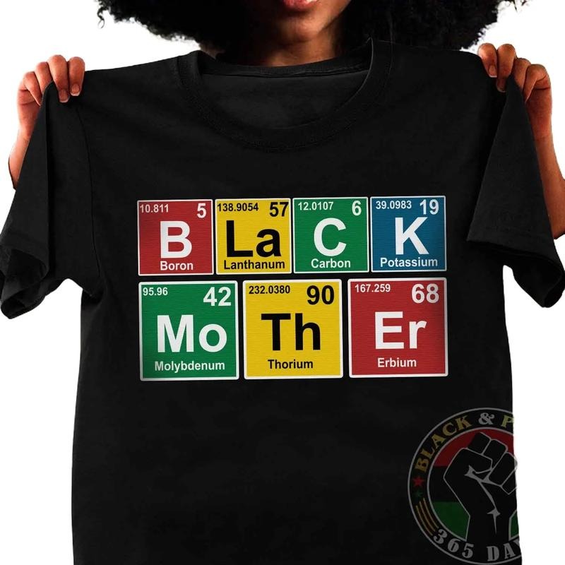 Black Mother Periodic Table Chemical Elements T-shirt, Black Women Tee, Black Girl Magic, Black Mom Shirt, Mama Gift,...