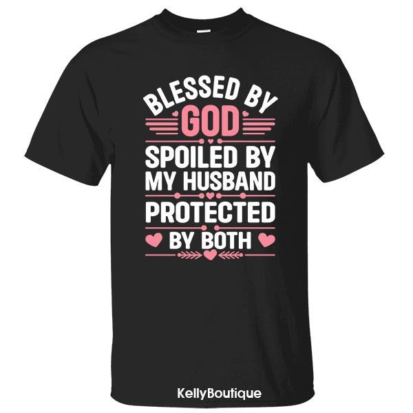 Blessed by God Spoiled by My Husband Protected by Both Shirt, Gifts for Mom, Gift for Wife, Mother's Day Gift Unisex...