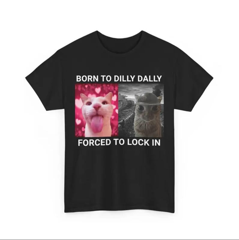 Born To Dilly Dally Forced To Lock In T-shirt, Cat Meme Shirt, Silly Cat T-shirt, Lock In T-shirt Hoodie, Sweatshirt