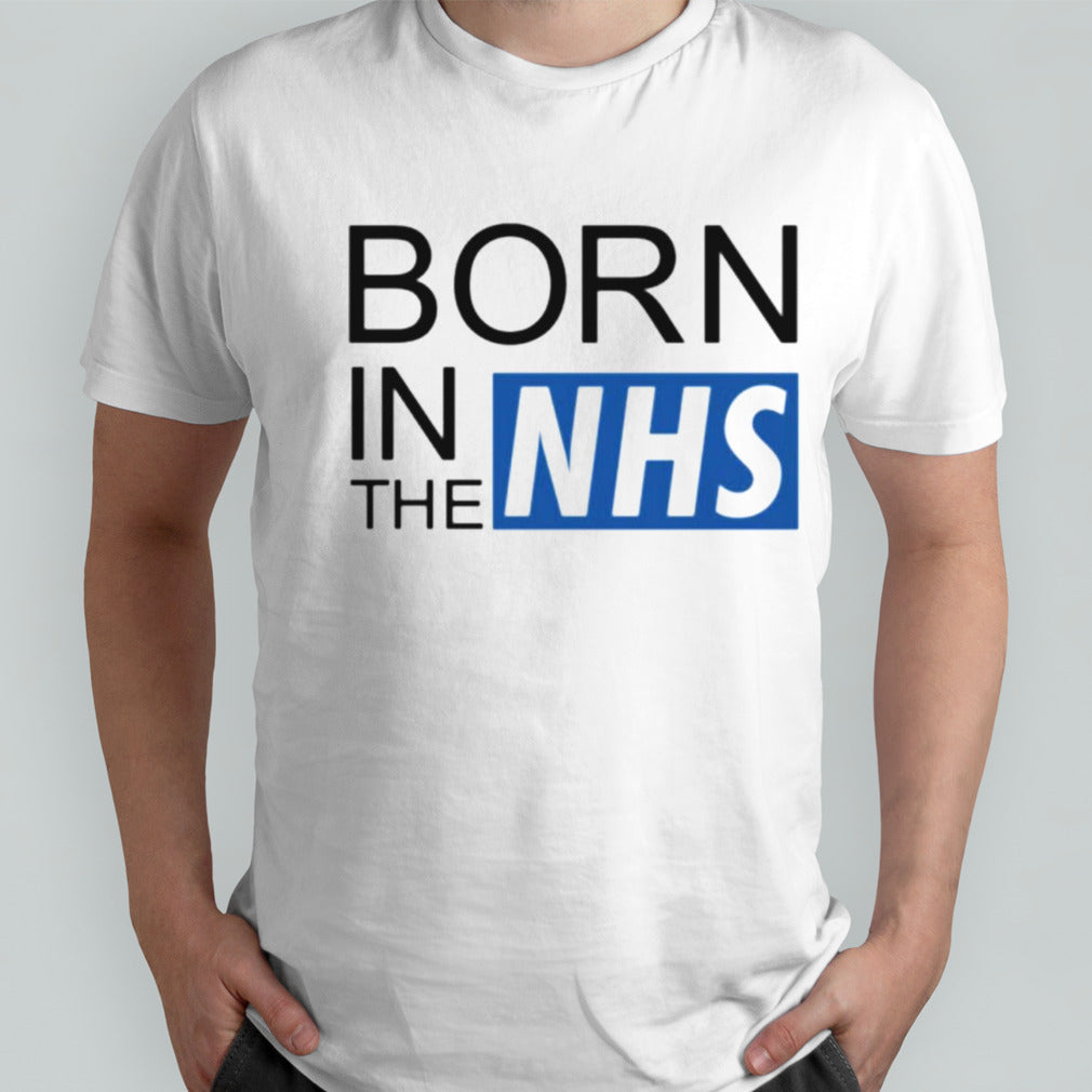 Born in the NHS shirt