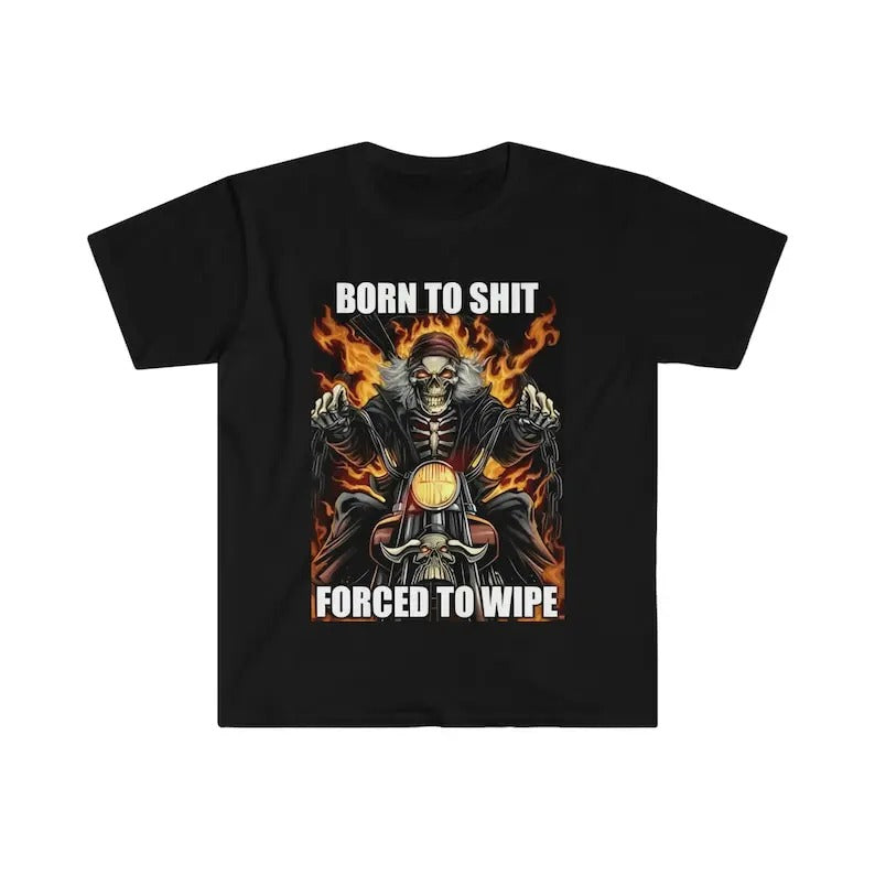 Born to Shit Forced to Wipe Funny Meme T-Shirt, Gift For Her, Gift For Him Hoodie, Sweatshirt | HypeCrazeTee.com