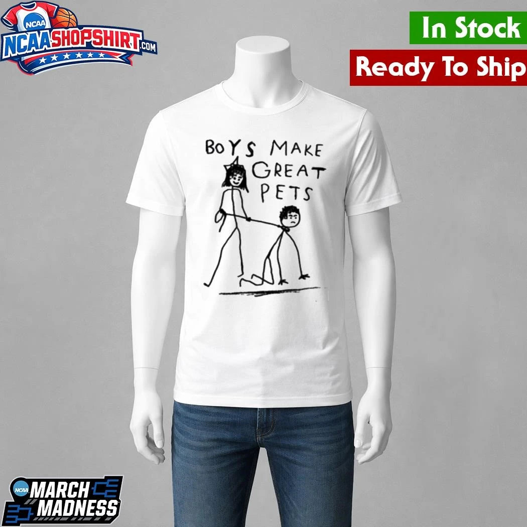 Boys Make Great Pets Meme Shirt