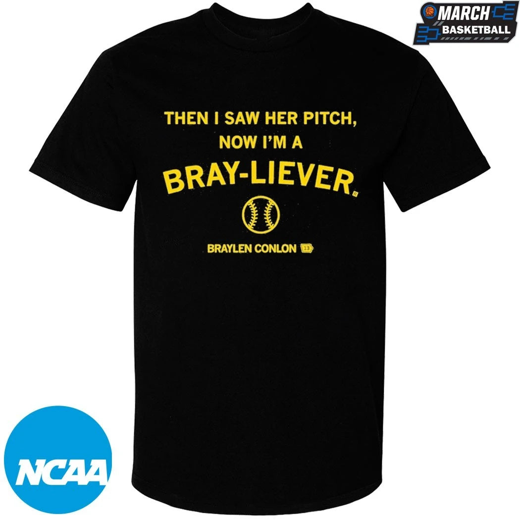 Braylen Conlon Then I Saw Her Pitch Now I’m A Bray-Liever T-shirts