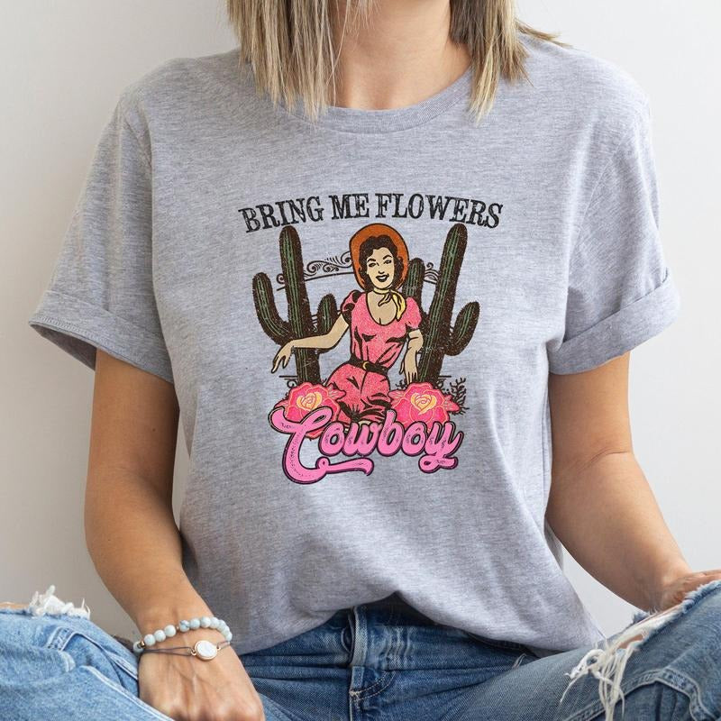 Bring Me Flowers Cowboy, Western, Country, Super Soft Tshirt, Valentine's Day Hoodie, Sweatshirt | HypeCrazeTee.com