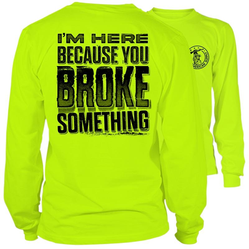 Broke Something - Long Sleeve High Visibility Work T-Shirt - Cotton Poly Premium Blend