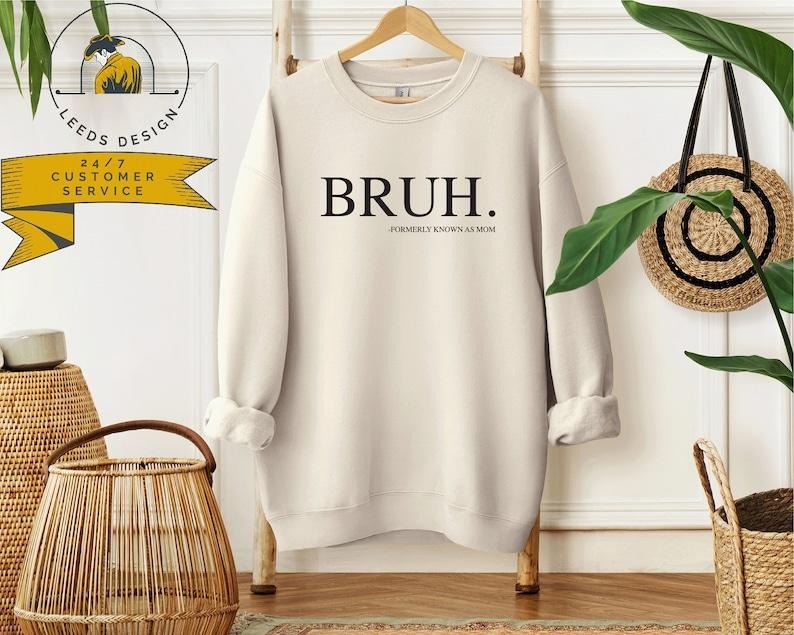 Bruh Formerly Known as Mom Sweatshirt | Funny Mom Sweatshirt Mother's Day Gifts | Trendy  Hoodie and Sweater; T-shirt...