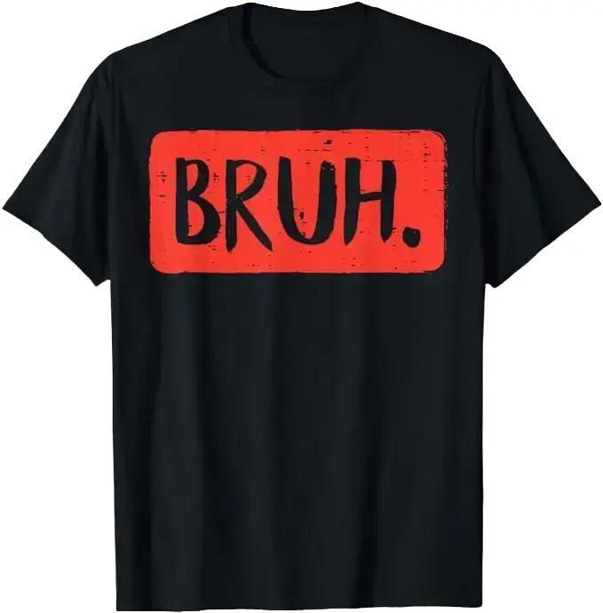 Bruh Funny Saying Meme Bro Mom Slang Boy Girls Teens Youth T-Shirt, Funny Saying T-Shirt Fabric Menswear Top Underwear...