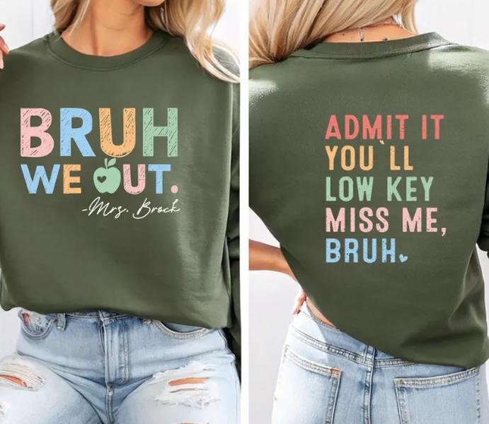 Bruh We Out Teachers Admit It You'll Low Key Miss Me Bruh Tshirt Hoodie, Sweatshirt | HypeCrazeTee.com