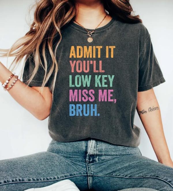 Bruh We Out Teachers Admit It You'll Low Key Miss Me Bruh Tshirtstyle{n002}2 T-Shirts, Hoodie, Sweatshirt | HypeCrazeTee.com
