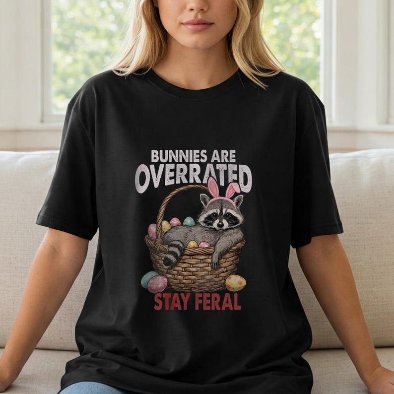 Bunnies are Overrated Stay Feral Shirt, Funny Raccoon Easter Tee, Hilarious Raccoon Eggs Graphic Shirt, Perfect for...