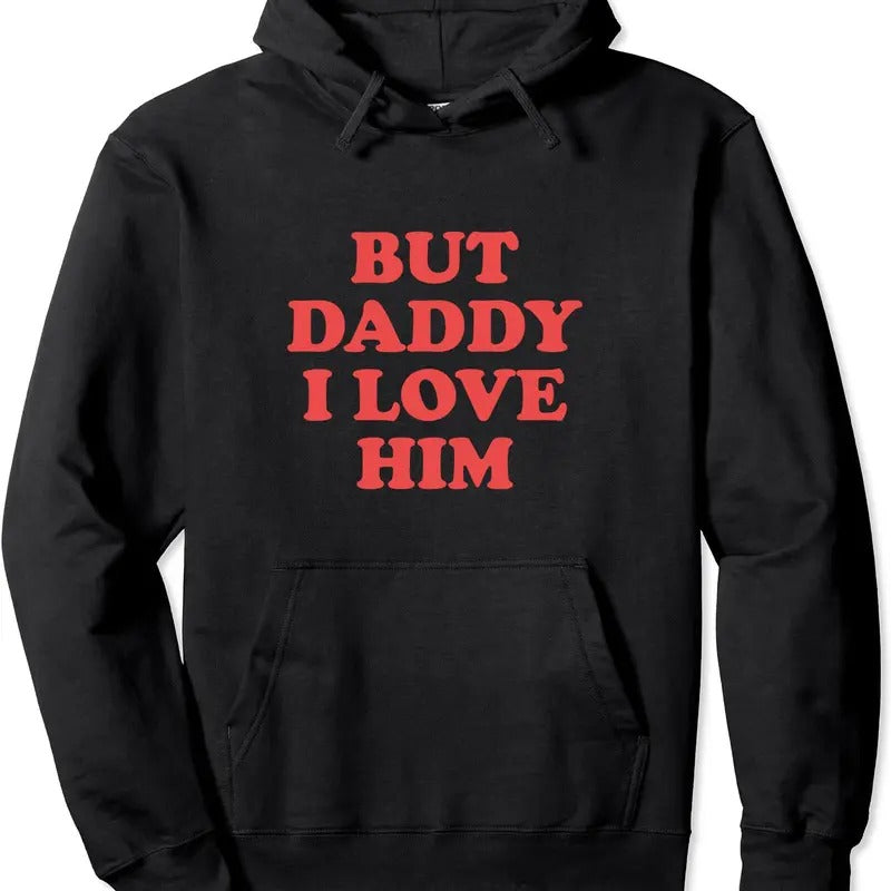 But Daddy I Love Him Pullover Hoodie | Unisex Hooded Sweatshirt T-Shirts | HypeCrazeTee.com