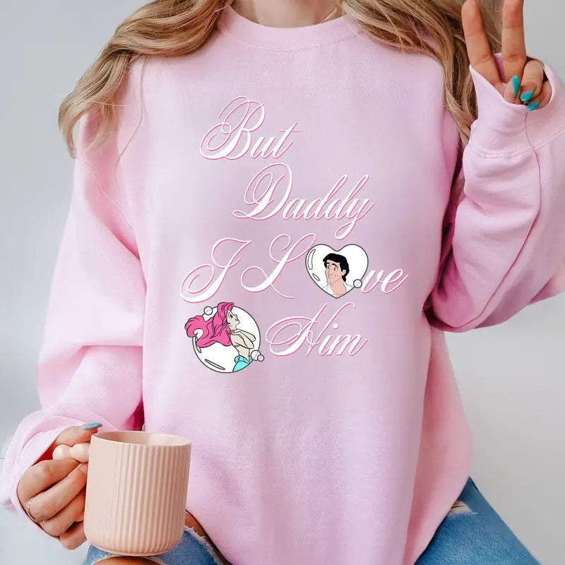But Daddy I Love Him Shirt, Cartoon Funny Shirt, Forbidden love Shirt, Love vs family, Mermaid Shirt, Little Mermaid...