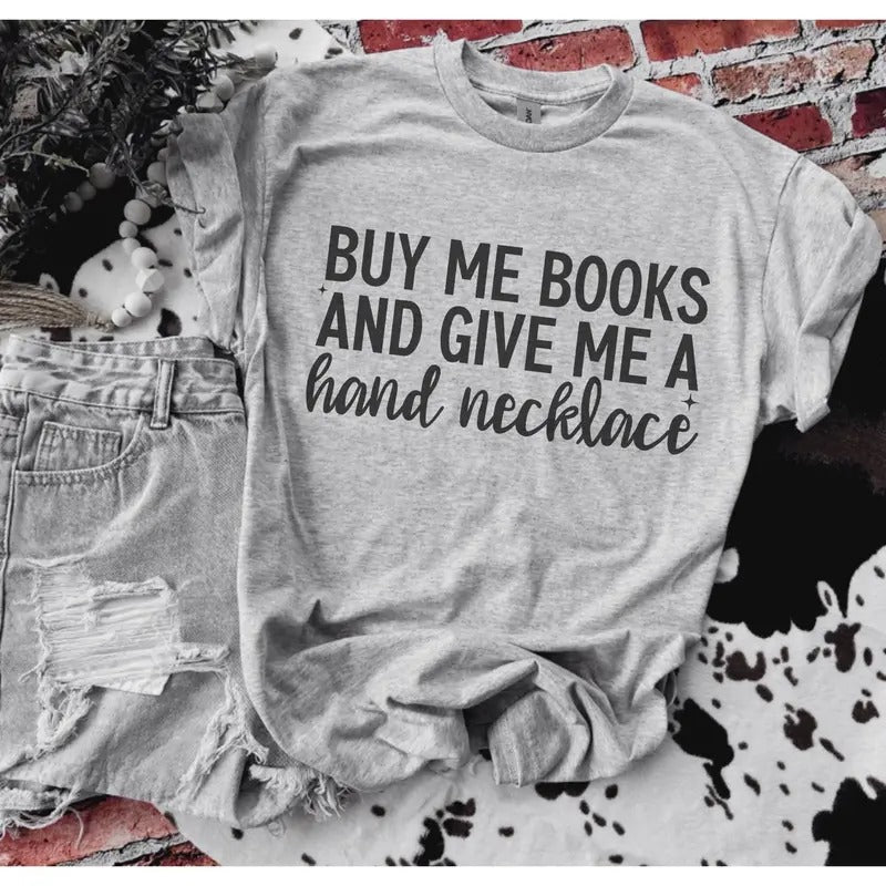 Buy Me Books Give Me Hand Necklace Booktok Petty Explicited Bleached Gildan Funny T-Shirts, Hoodie, Sweatshirt
