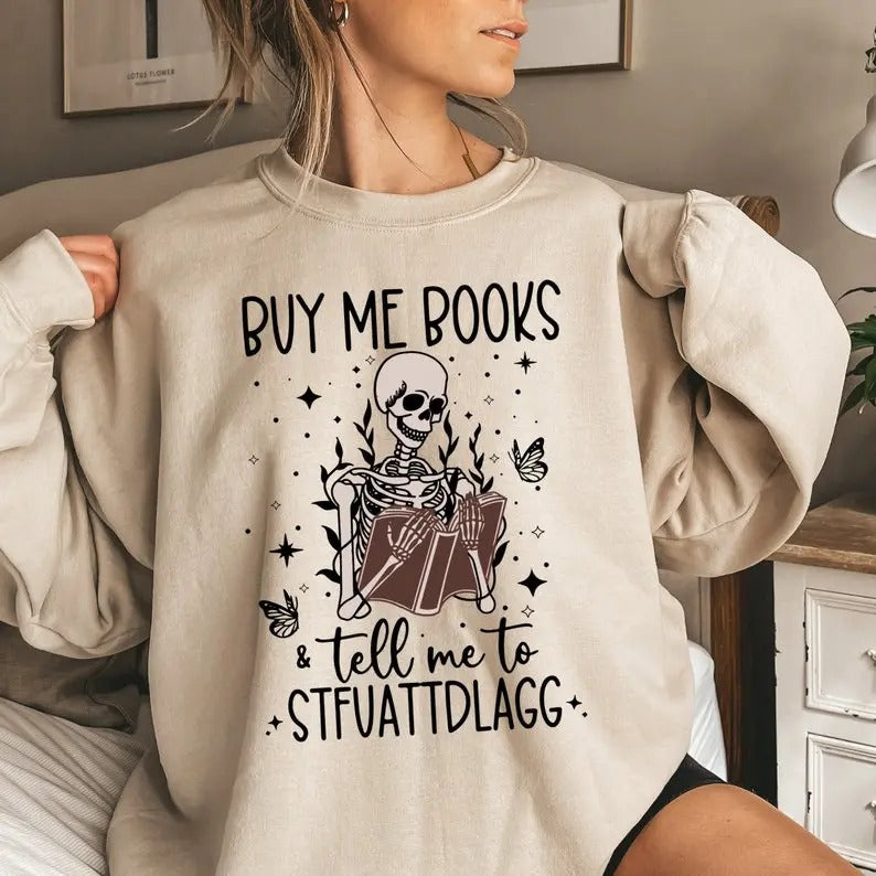Buy Me Books And Tell Me To STFUATTDLAGG Sweatshirt, reading shirt Funny Skeleton Book Shirt, Dark Academia shirt, Book...