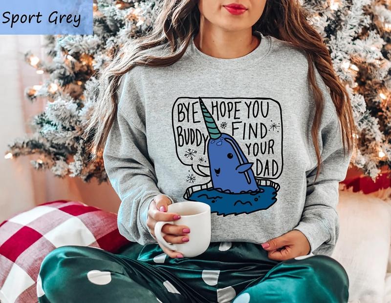 Bye Buddy Hope You Find Your Dad Sweater, Buddy The Elf T-Shirt, Xmas Movie Sweatshirt, Holiday Christmas Movie Shirt,...