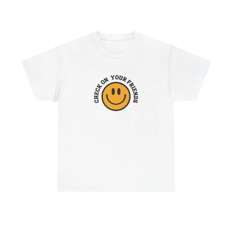 CHECK ON YOUR FRIENDS T-SHIRT | MENTAL HEALTH T-SHIRT Hoodie, Sweatshirt | HypeCrazeTee.com