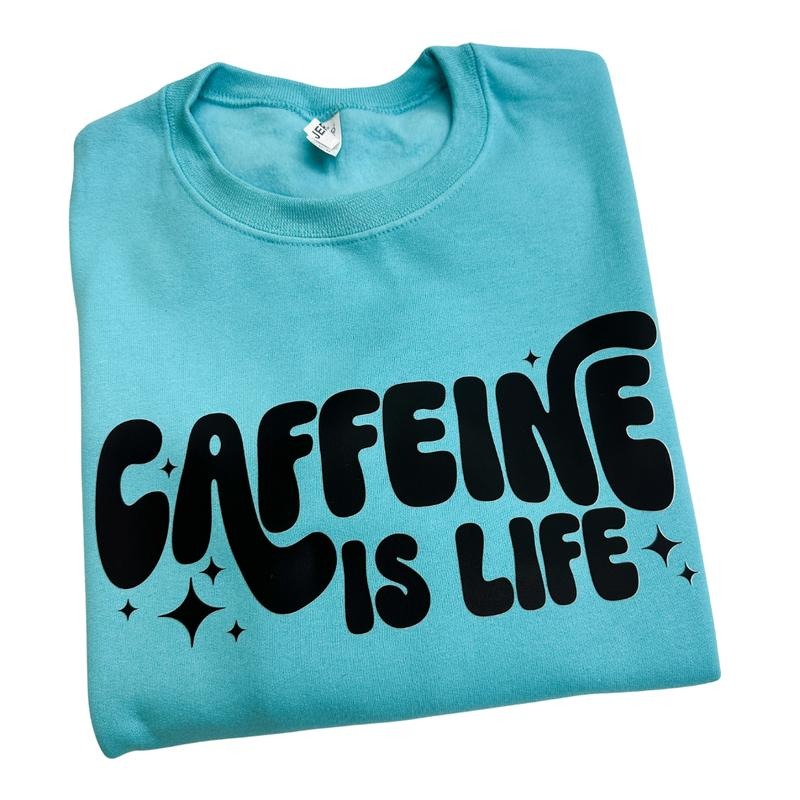 Caffeine Is Life Sweatshirt -- SCUBA BLUE T-Shirts, Hoodie | HypeCrazeTee.com