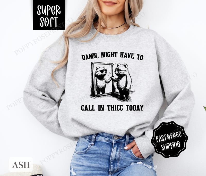 Call In Thicc Sweatshirt, Funny Sweater, Women's Crewneck, Sarcastic Sweatshirt T-Shirts, Hoodie | HypeCrazeTee.com