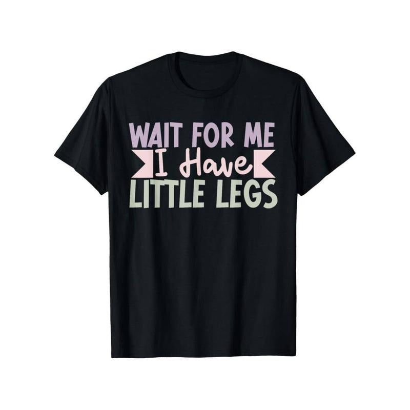 Casual T-shirt Men's "Wait for Me I Have Little Legs" Funny Sarcasm T-Shirt