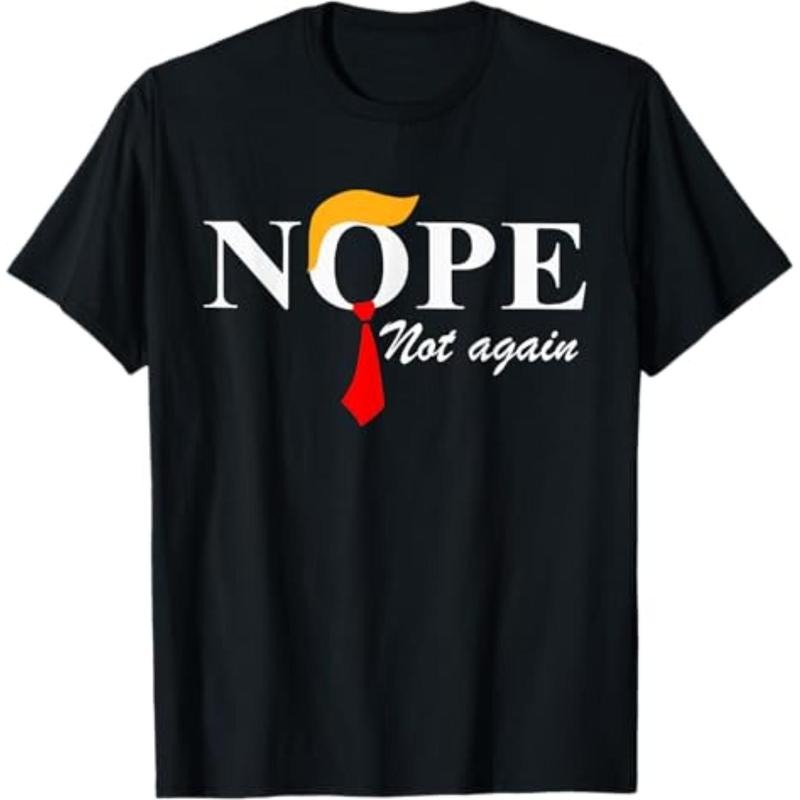 Casual T-shirt Nope Not Again Funny Trump Apparel Nope Not Again Trump T-Shirt Menswear Top Hoodie, Sweatshirt