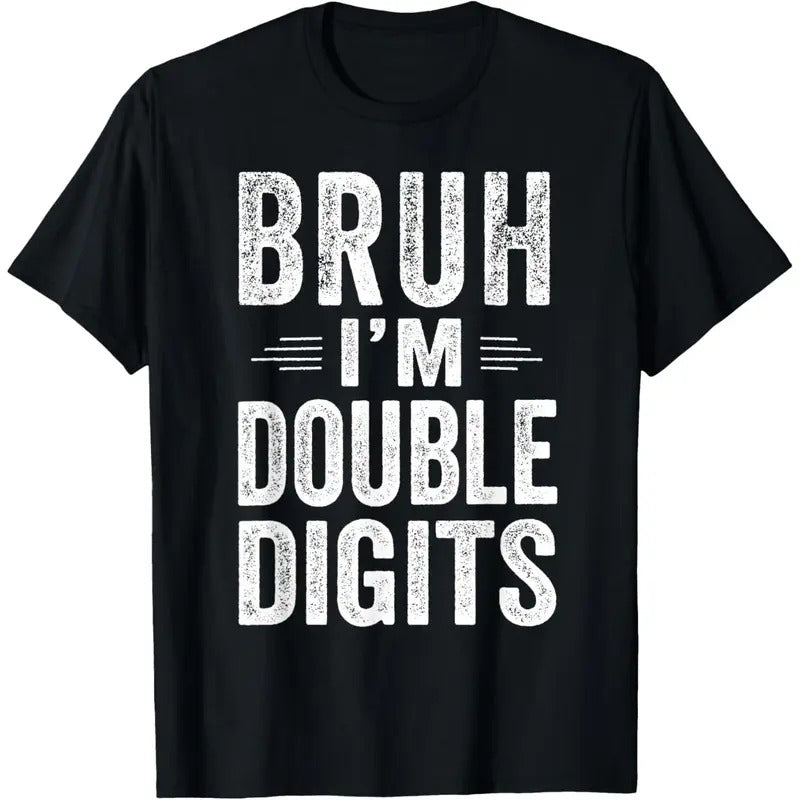 Casual and Humorous T - Shirt: Flaunt a "BRUH I'M DOUBLE DIGITS" Vibe Hoodie, Sweatshirt | HypeCrazeTee.com