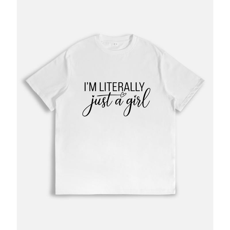Charming T - Shirt with a Simple and Relatable Quote: "I'm Literally just a girl" Hoodie, Sweatshirt | HypeCrazeTee.com
