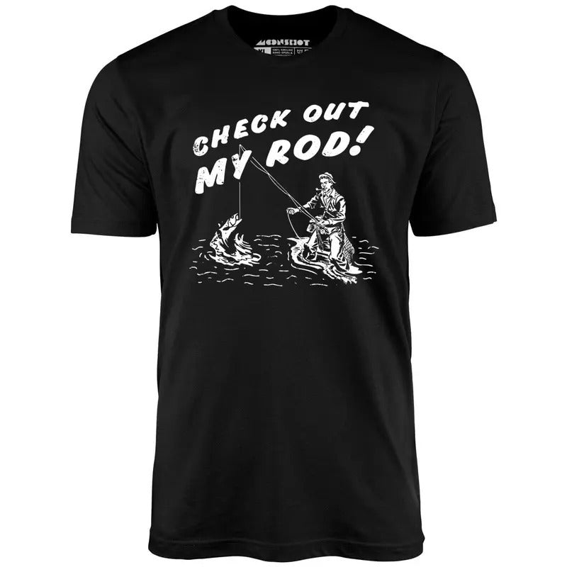 Check Out My Rod - Unisex T-Shirt, funny meme Tshirt Hoodie, Sweatshirt | HypeCrazeTee.com