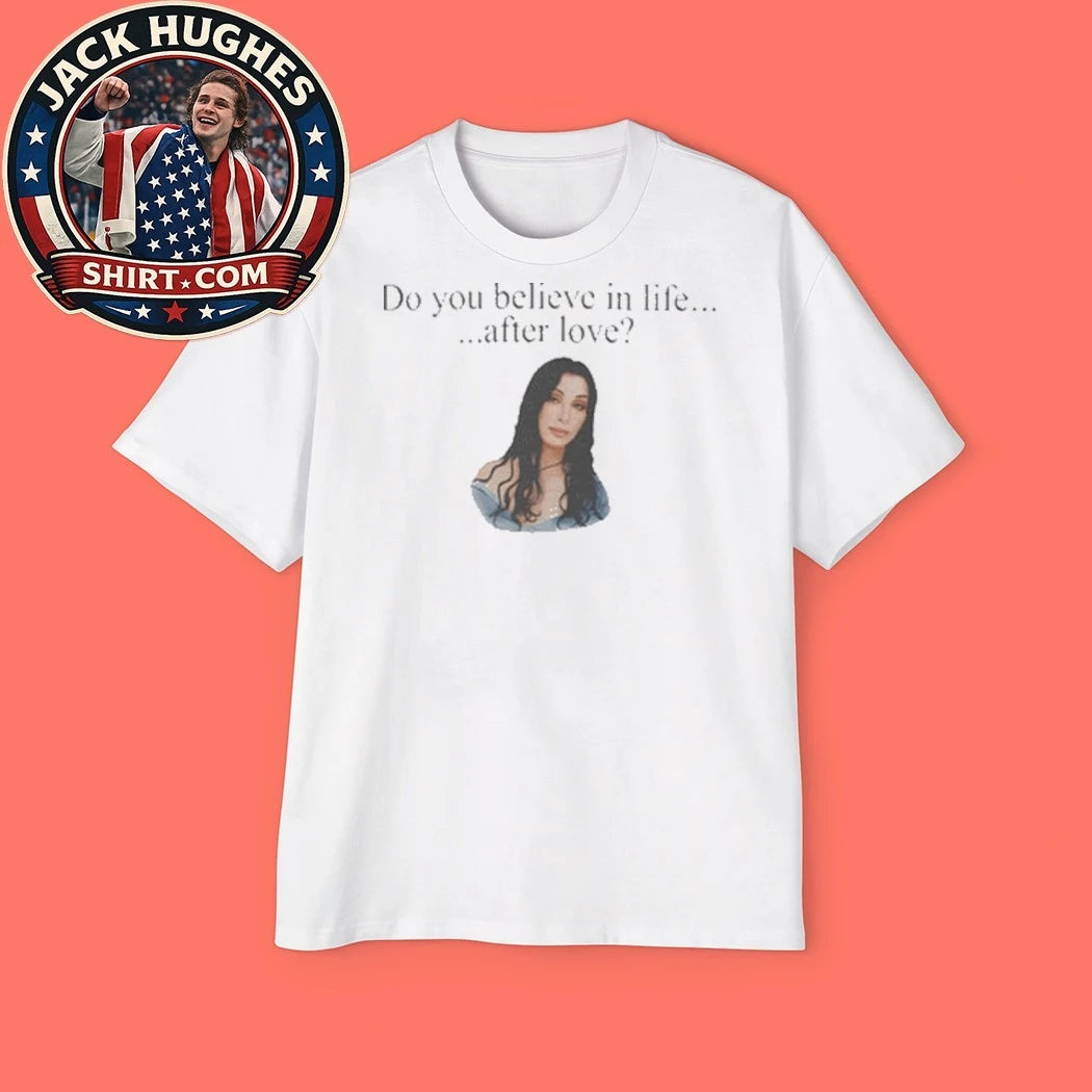 Cher Do You Believe In Life After Love Iconic Believe 1998 Minimalist Pop Anthem Shirt