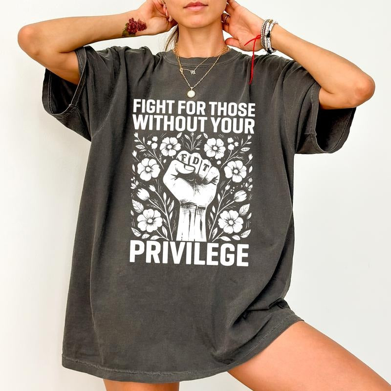 ChicCotton Subtle FDT Vintage Comfort Colors Shirt, Fight For Those Without Your Privilege T-shirt, Resist Graphic Tee,...