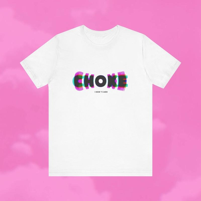 Choke I Don't Care Unisex T-shirt - Vanderpump Rules Hoodie, Sweatshirt | HypeCrazeTee.com