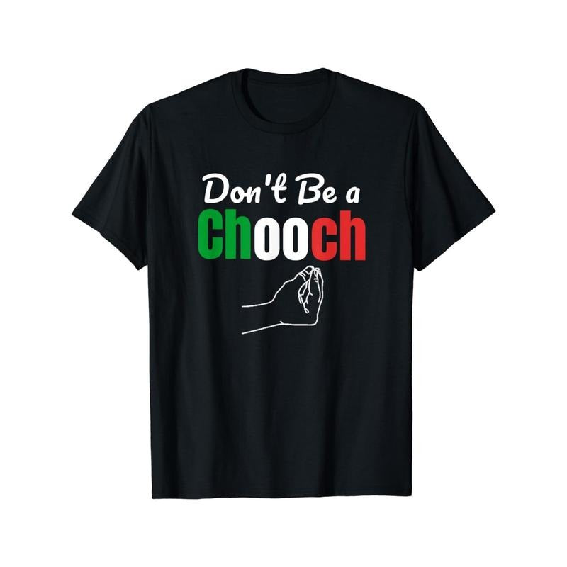 Chooch Italian Funny Print 100% Cotton Casual Crew Neck & Spring Summer Fall & Winter Made USA T-Shirts, Hoodie, Sweatshirt