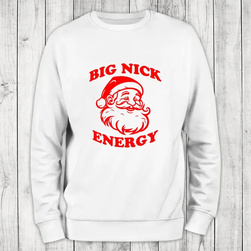 Christmas | Big Nick Energy Sweatshirt T-Shirts, Hoodie | HypeCrazeTee.com