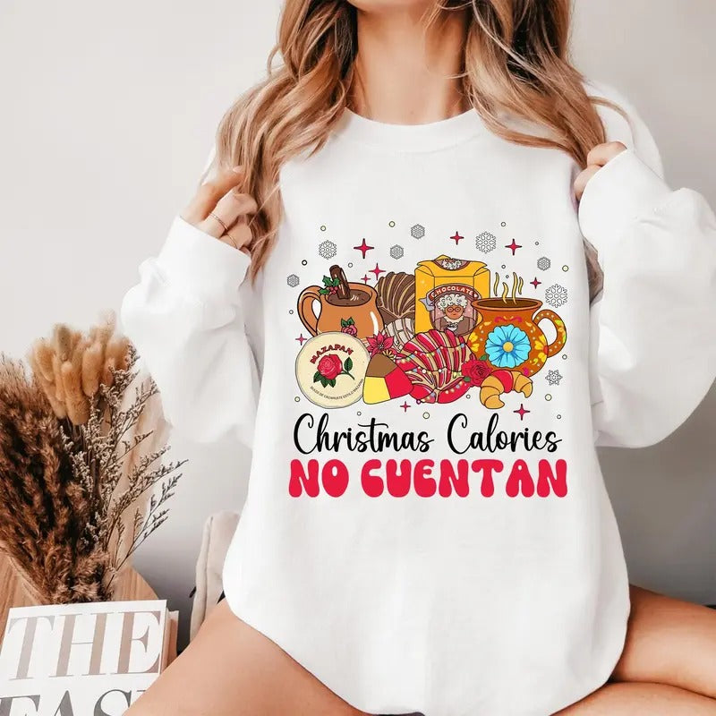 Christmas Calories No Cuentan Tshirt Sweatshirt, Mexican Christmas, Mexican Chocolate Cafe Abuelita Latina, Pan Dulce,...