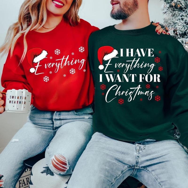 Christmas Party Couple Sweatshirt,I Have Everything I Want For Christmas Sweatshirt,Everything Sweater,Couple Matching...