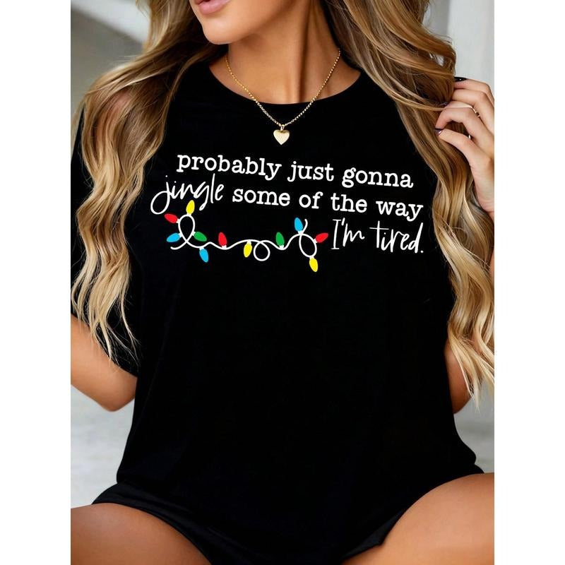 Christmas T-Shirt Women's Funny Holiday Jingle Lights Graphic Tee Probably Just Gonna Jingle Some Of The Way I'm Tired...