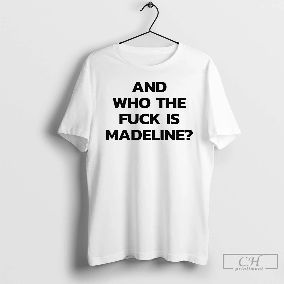 Classic And Who The Fuck Is Madeline T-Shirts, Hoodie, Sweatshirt | HypeCrazeTee.com