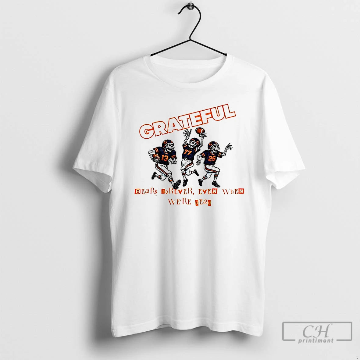 Classic Bears Grateful Forever Even When Were Dead Skeleton Football T-Shirts, Hoodie, Sweatshirt | HypeCrazeTee.com
