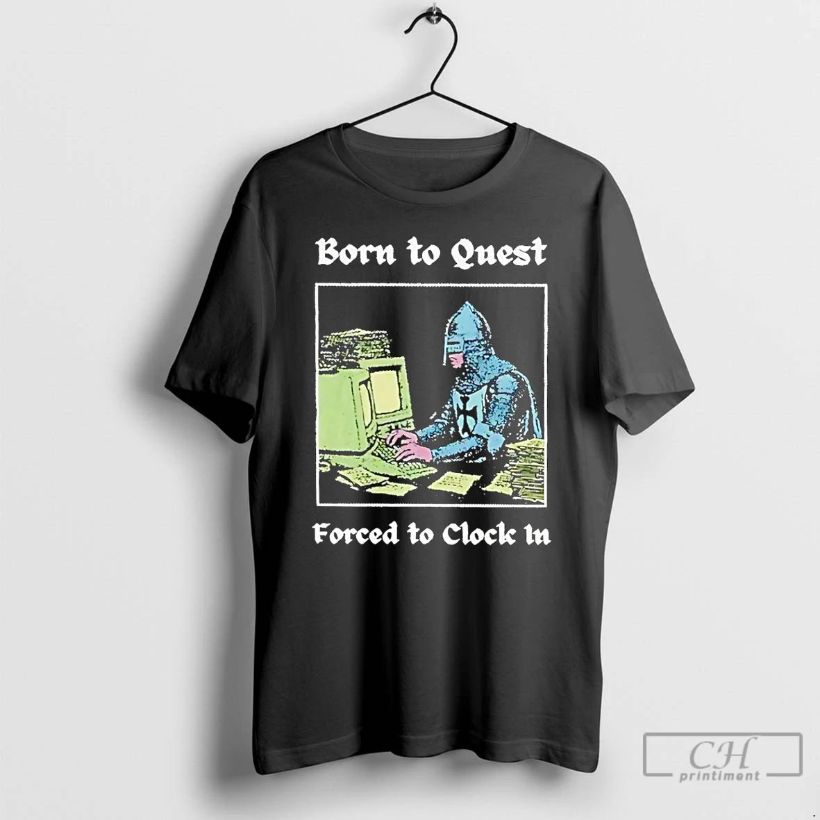 Classic Born To Quest Forced To Clock In Meme T-Shirts, Hoodie, Sweatshirt | HypeCrazeTee.com