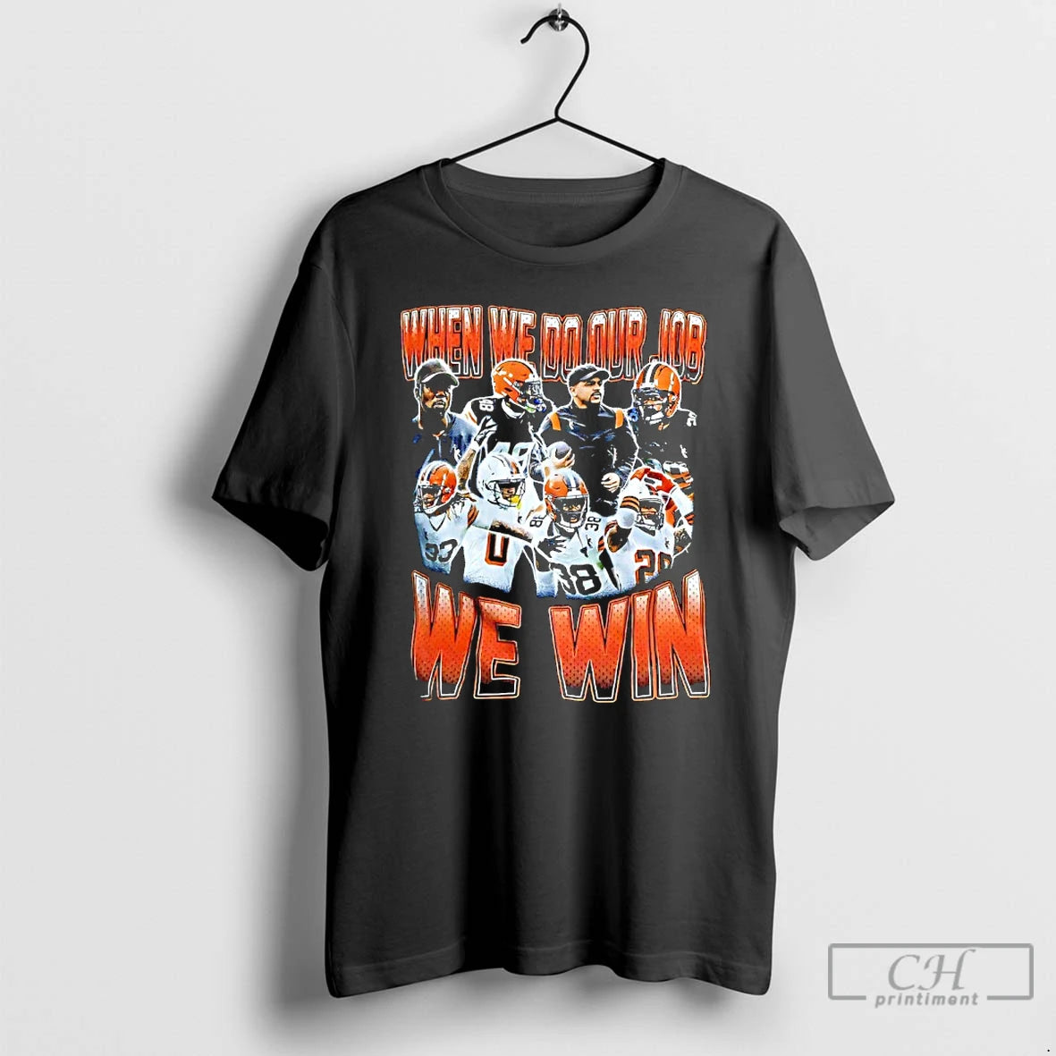 Classic Cleveland Browns When We Do Our Job We Win Player Collage Graphic T Shirts Hoodie, Sweatshirt | HypeCrazeTee.com