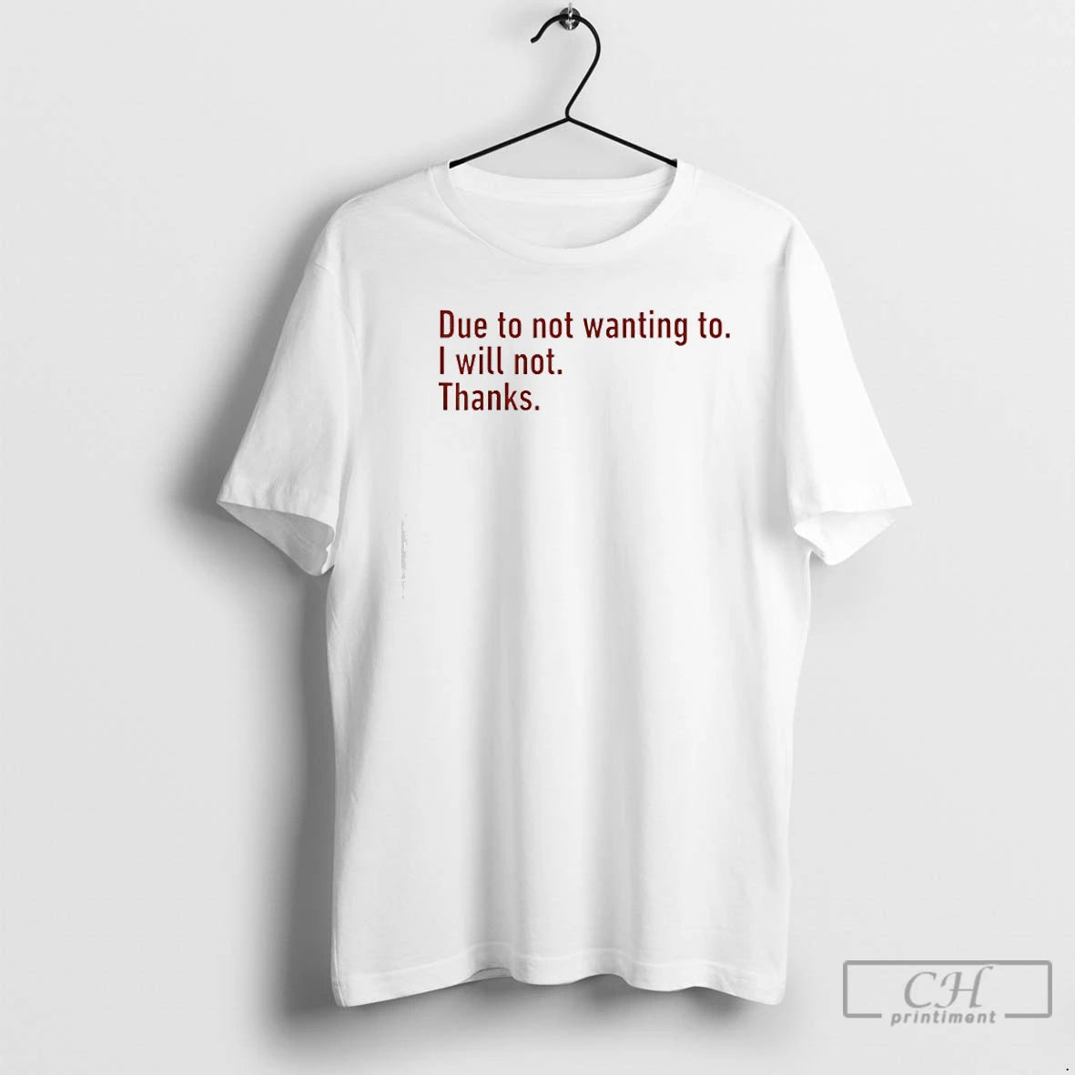 Classic Due To Not Wanting To I Will Not Thanks Funny Humor Quote T Shirts Hoodie, Sweatshirt | HypeCrazeTee.com