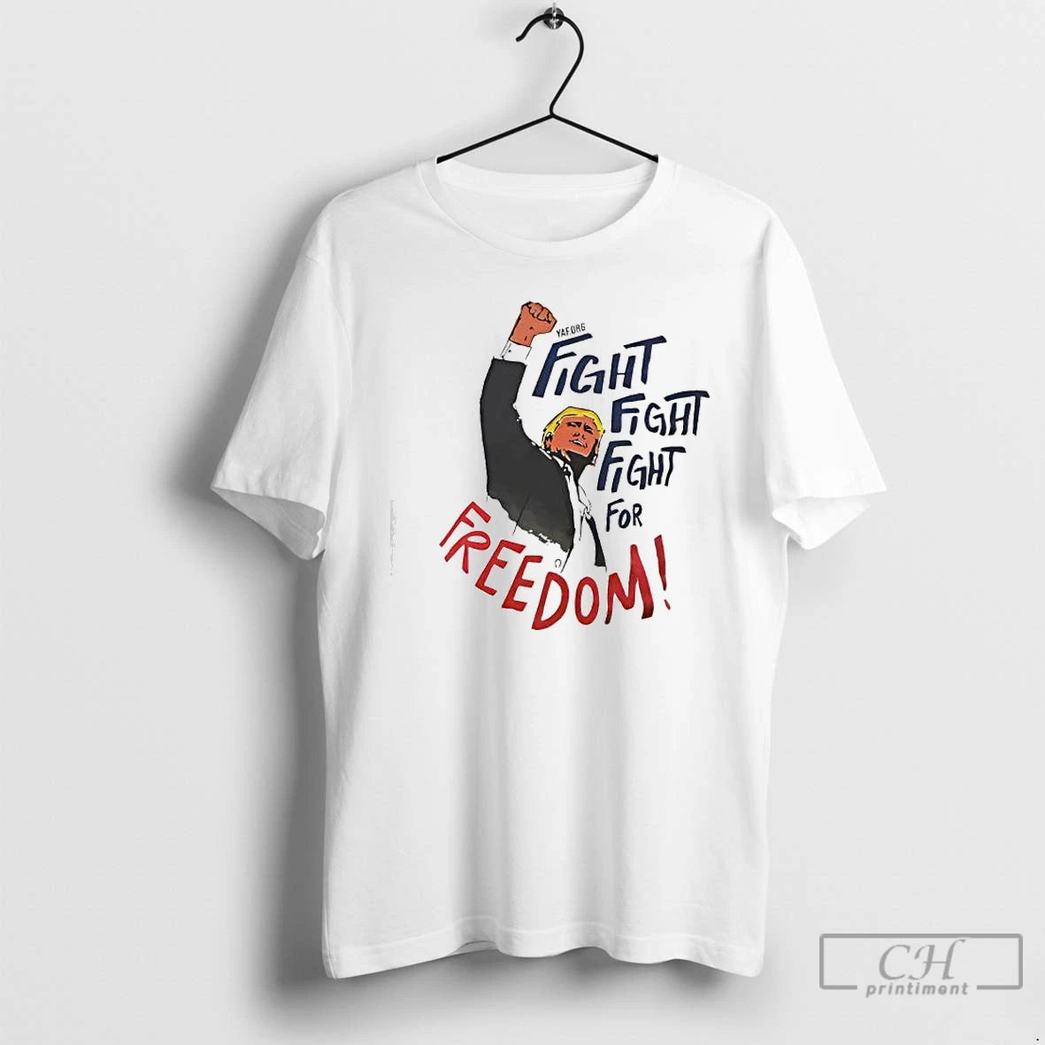 Classic Fight Fight Fight For Freedom Depiction Of Donald Trump T-Shirts, Hoodie, Sweatshirt | HypeCrazeTee.com