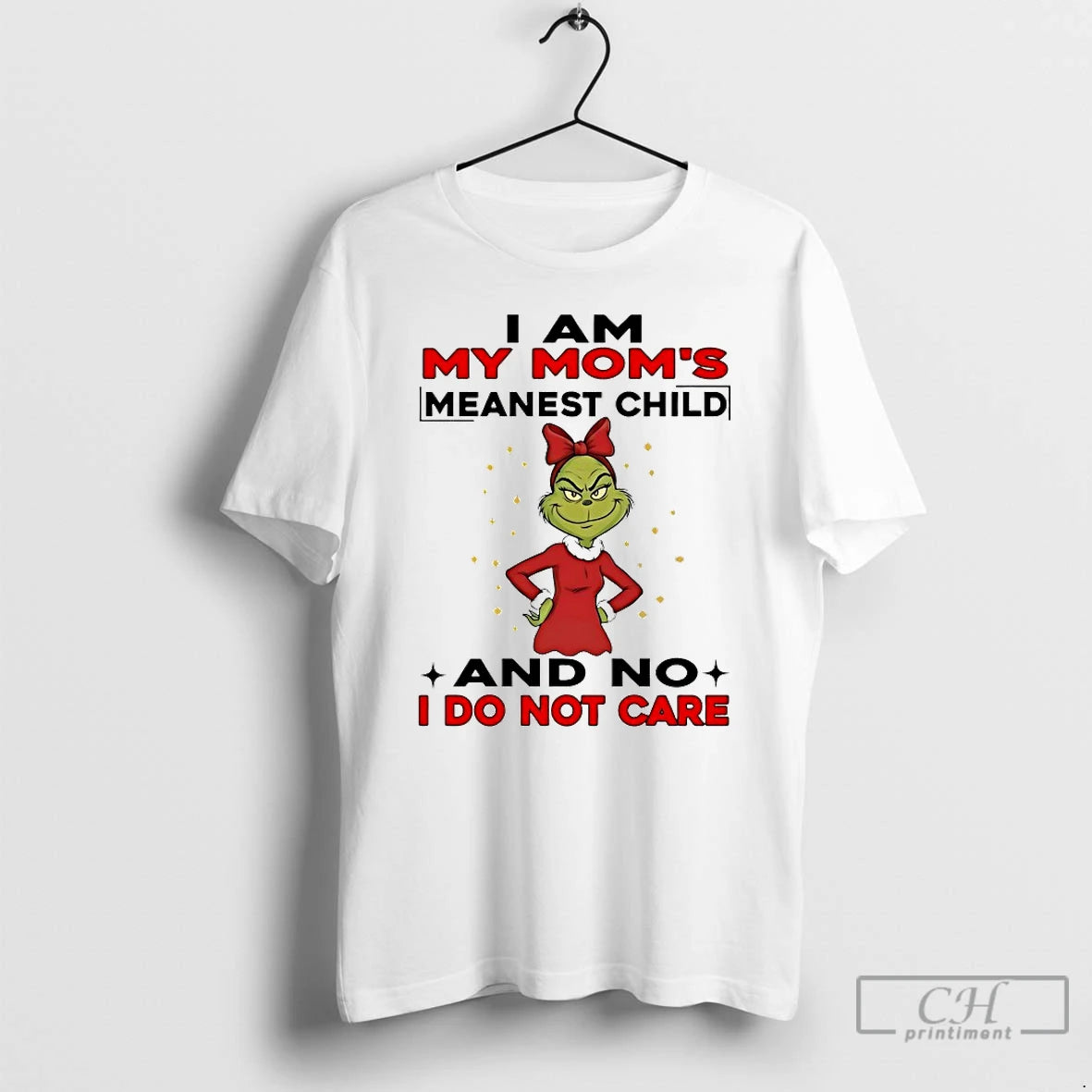 Classic Grinch I Am My Moms Meanest Child And No I Do Not Care Chirstmas T-Shirts, Hoodie, Sweatshirt | HypeCrazeTee.com